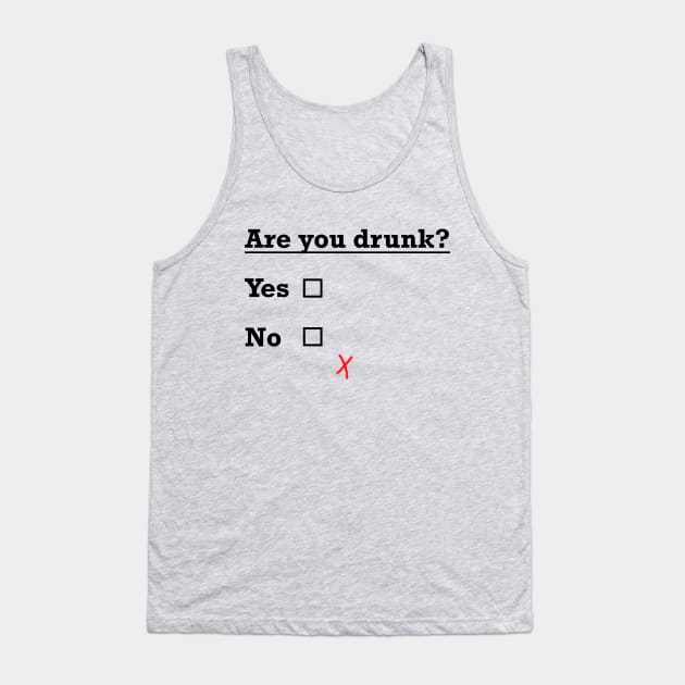 are you drunk? Tank Top by TheAwesomeShop